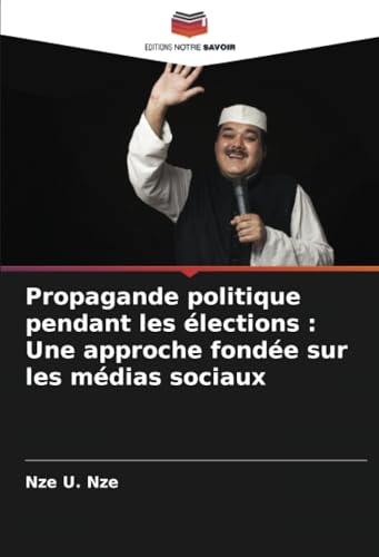 Propagande politique pendant les élections : Une approche fondée sur les médias sociaux Propagande politique pendant les élections : Une approche fondée sur les médias sociaux