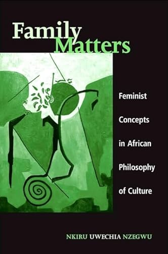 Family Matters: Feminist Concepts in African Philosophy of Culture (SUNY series, Feminist Philosophy)