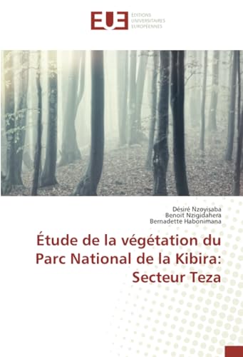 Étude de la végétation du Parc National de la Kibira: Secteur Teza von Éditions universitaires européennes