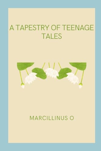 A Tapestry of Teenage Tales von Marcillinus