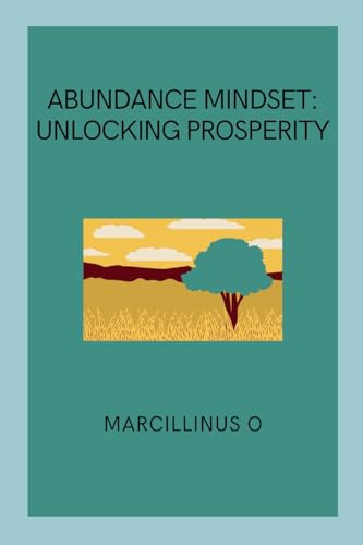 Abundance Mindset: Unlocking Prosperity von Marcillinus