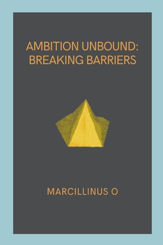 Ambition Unbound: Breaking Barriers von Marcillinus
