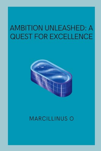 Ambition Unleashed: A Quest for Excellence von Marcillinus