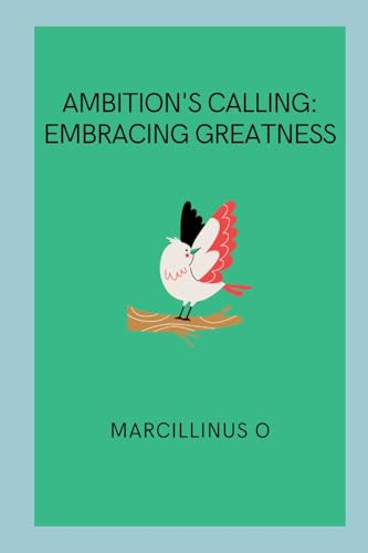 Ambition's Calling: Embracing Greatness