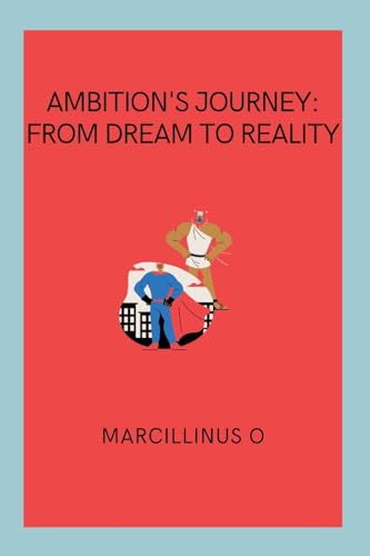Ambition's Journey: From Dream to Reality von Marcillinus