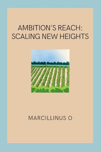 Ambition's Reach: Scaling New Heights von Marcillinus