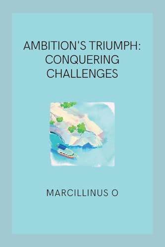 Ambition's Triumph: Conquering Challenges von Marcillinus