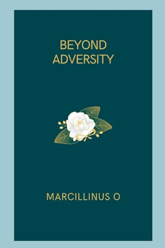 Beyond Adversity von Marcillinus