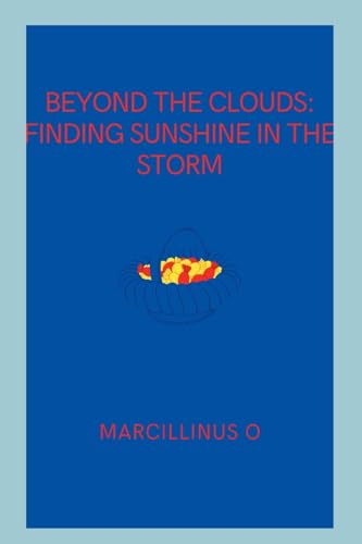 Beyond the Clouds: Finding Sunshine in the Storm von Marcillinus