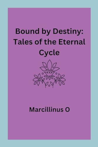 Bound by Destiny: Tales of the Eternal Cycle von Licentia Forlag