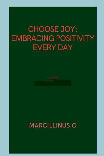 Choose Joy: Embracing Positivity Every Day von Marcillinus