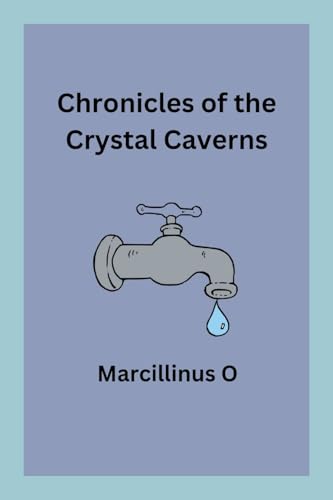 Chronicles of the Crystal Caverns von Marcillinus