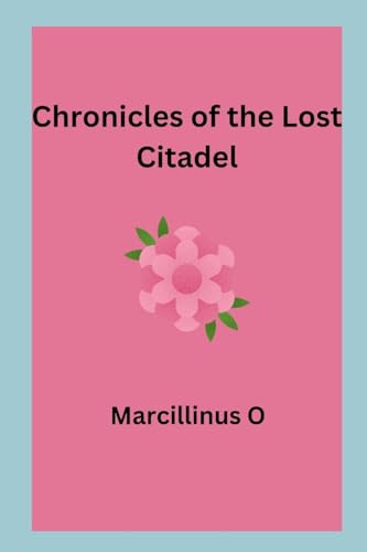 Chronicles of the Lost Citadel von Marcillinus