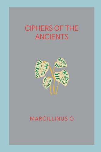 Ciphers of the Ancients von Marcillinus