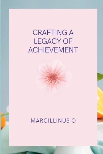 Crafting a Legacy of Achievement von Marcillinus