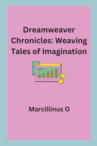 Dreamweaver Chronicles: Weaving Tales of Imagination von Marcillinus