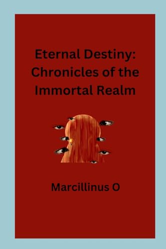 Eternal Destiny: Chronicles of the Immortal Realm von Marcillinus