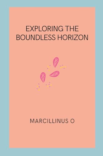 Exploring the Boundless Horizon von Marcillinus
