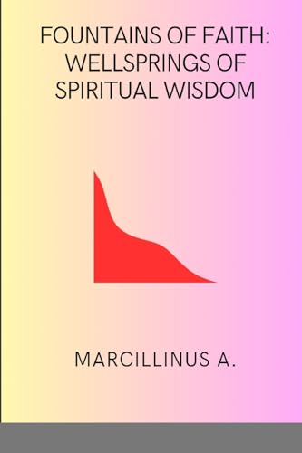 Fountains of Faith: Wellsprings of Spiritual Wisdom von Marcillinus