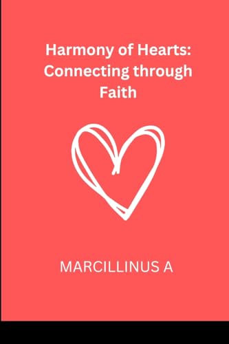 Harmony of Hearts: Connecting through Faith von Marcillinus
