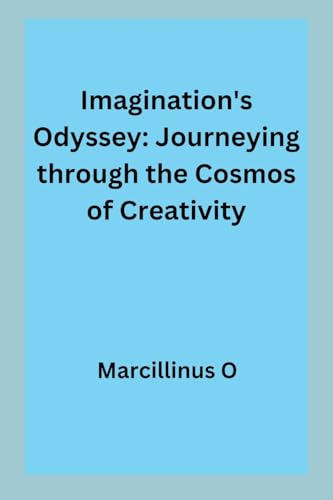 Imagination's Odyssey: Journeying through the Cosmos of Creativity von Marcillinus