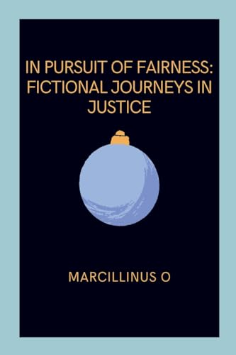 In Pursuit of Fairness: Fictional Journeys in Justice von Marcillinus