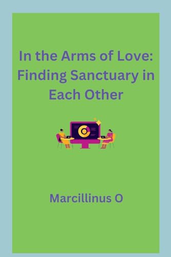 In the Arms of Love: Finding Sanctuary in Each Other