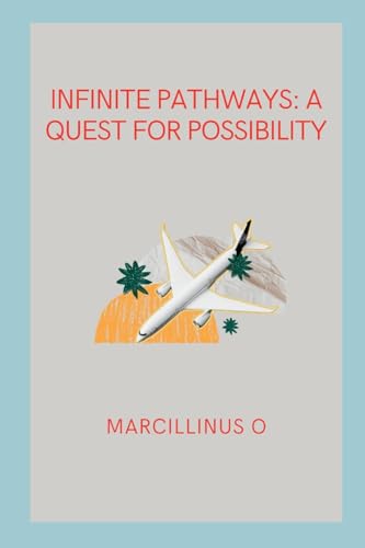 Infinite Pathways: A Quest for Possibility von Marcillinus