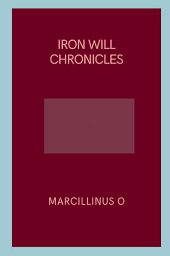Iron Will Chronicles von Marcillinus