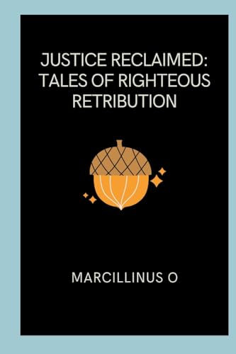 Justice Reclaimed: Tales of Righteous Retribution von Marcillinus