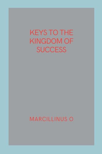 Keys to the Kingdom of Success von Licentia Forlag