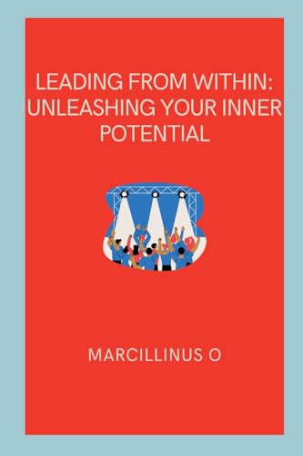 Leading from Within: Unleashing Your Inner Potential von Marcillinus