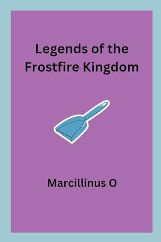 Legends of the Frostfire Kingdom von Marcillinus