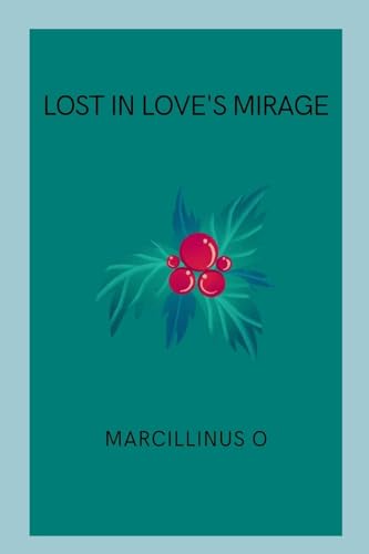 Lost in Love's Mirage von Marcillinus