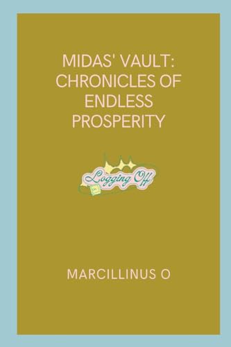 Midas' Vault: Chronicles of Endless Prosperity von Marcillinus