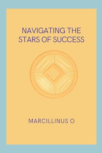 Navigating the Stars of Success von Marcillinus