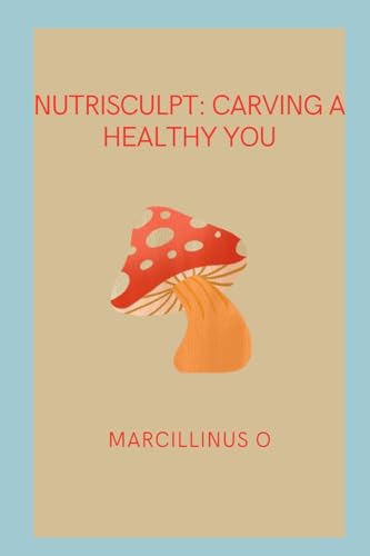 NutriSculpt: Carving a Healthy You von Marcillinus
