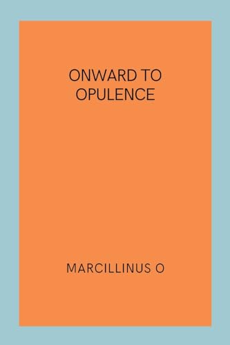 Onward to Opulence von Marcillinus