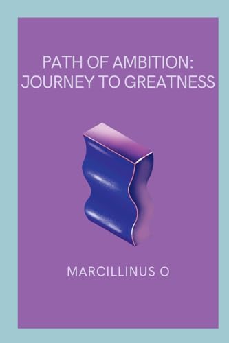 Path of Ambition: Journey to Greatness von Marcillinus