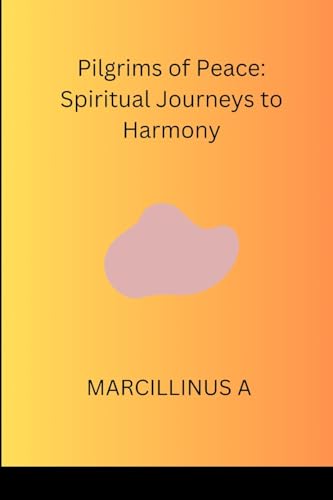 Pilgrims of Peace: Spiritual Journeys to Harmony von Marcillinus