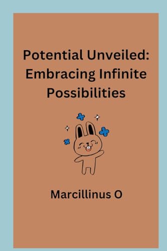 Potential Unveiled: Embracing Infinite Possibilities von Marcillinus