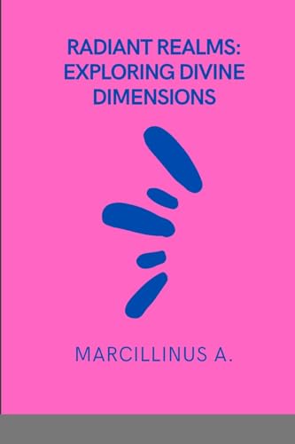 Radiant Realms: Exploring Divine Dimensions von Marcillinus