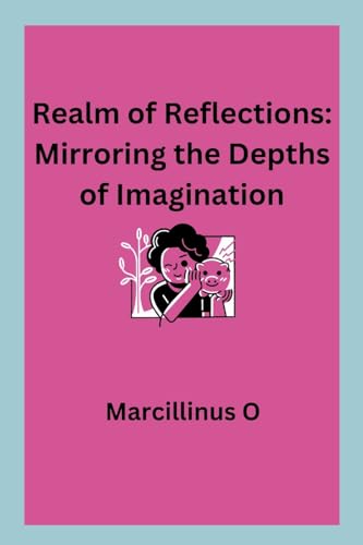 Realm of Reflections: Mirroring the Depths of Imagination von Marcillinus