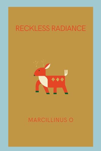 Reckless Radiance von Marcillinus