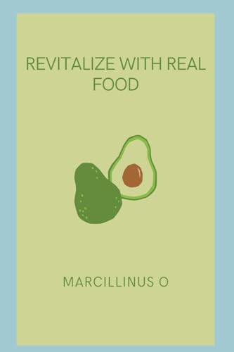 Revitalize with Real Food von Marcillinus