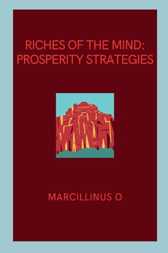 Riches of the Mind: Prosperity Strategies von Marcillinus