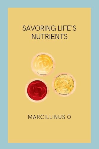 Savoring Life's Nutrients von Marcillinus