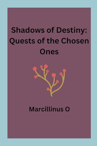 Shadows of Destiny: Quests of the Chosen Ones von Marcillinus