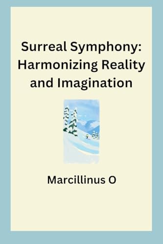 Surreal Symphony: Harmonizing Reality and Imagination von Marcillinus