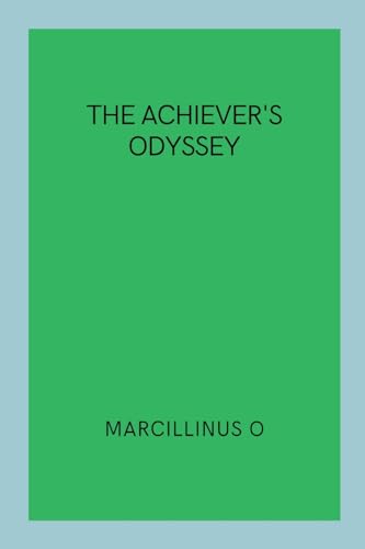 The Achiever's Odyssey von Marcillinus